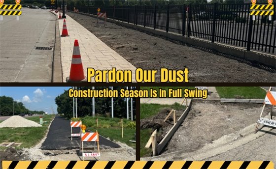 A collage of images showing road and sidewalk construction, with "Pardon Our Dust" and "Construction Season Is In Full Swing" text overlays. The images depict construction cones, barriers, new pavement, and landscaping work in progress, and a black metal fence.