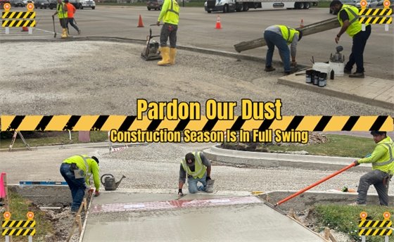 Pardon our Dust Construction Season is in Full Swing with images of in progress construction projects, including freshly poured concrete