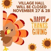 Village Hall will be closed November 27 & 28 Happy Thanksgiving