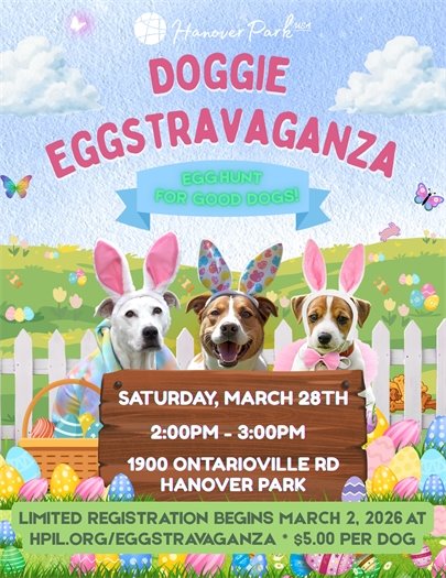 Flyer for Hanover Park's Doggie Eggstravaganza featuring three dogs wearing bunny ears. The event is on Saturday, March 28th, from 2:00 PM to 3:00 PM at 1900 Ontarioville Rd, Hanover Park. Limited registration begins March 2, 2026, at hpil.org/eggstravaganza for $5.00 per dog.