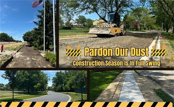 Pardon our Dust Construction Season is in Full Swing with images of in progress construction projects, including road resurfacing, new sidewalk, and a freshly paved road